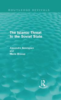 Bokomslag för "The Islamic Threat to the Soviet State (Routledge Revivals)"