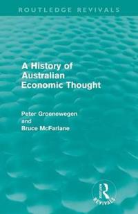 Bokomslag för "A History of Australian Economic Thought (Routledge Revivals)"