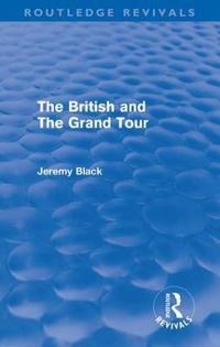 Bokomslag för "The British and the Grand Tour (Routledge Revivals)"