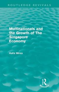 Bokomslag för "Multinationals and the growth of the Singapore economy (Routledge Revivals)"