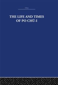 Bokomslag för "The Life and Times of Po Chü-i"