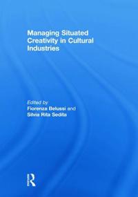 Managing situated creativity in cultural industries