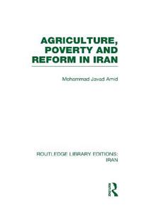 Agriculture, Poverty and Reform in Iran (RLE Iran D)