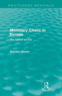 Bokomslag för "Monetary Chaos in Europe (Routledge Revivals)"