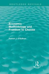 Bokomslag for "Economic Methodology and Freedom to Choose (Routledge Revivals)"