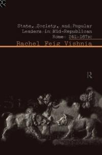 Bokomslag for "State, Society and Popular Leaders in Mid-Republican Rome 241-167 B.C."