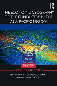 Bokomslag för "The Economic Geography of the IT Industry in the Asia Pacific Region"