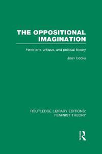 Bokomslag för "The Oppositional Imagination (RLE Feminist Theory)"