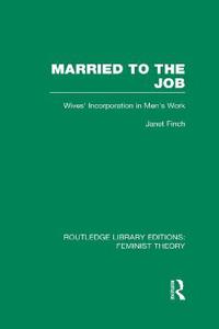 Bokomslag for "Married to the Job (RLE Feminist Theory)"