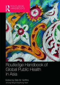Bokomslag för "Routledge Handbook of Global Public Health in Asia"