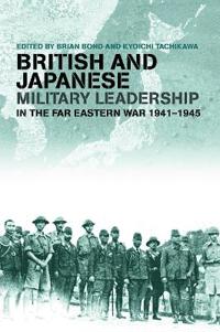 Kirjan kansi "British and Japanese Military Leadership in the Far Eastern War, 1941-45"