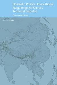 Bokomslag för "Domestic Politics, International Bargaining and China's Territorial Disputes"