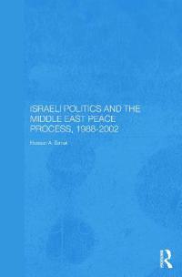 Israeli Politics and the Middle East Peace Process, 1988-2002