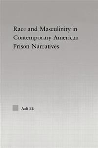 Race and Masculinity in Contemporary American Prison Novels
