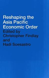 Reshaping the Asia Pacific Economic Order
