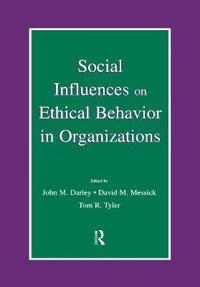 Social Influences on Ethical Behavior in Organizations