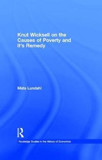 Knut Wicksell on the Causes of Poverty and its Remedy