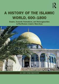 Bokomslag för "A History of the Islamic World, 600-1800"