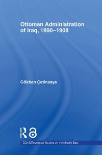 Bokomslag för "The Ottoman Administration of Iraq, 1890-1908"