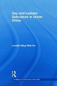 Gay and Lesbian Subculture in Urban China