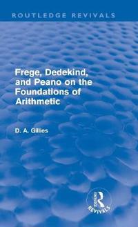 Bokomslag för "Frege, Dedekind, and Peano on the Foundations of Arithmetic (Routledge Revivals)"