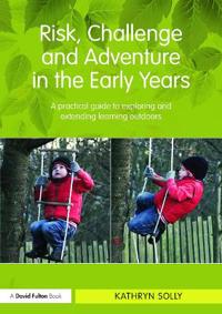 Bokomslag for "Risk, Challenge and Adventure in the Early Years"