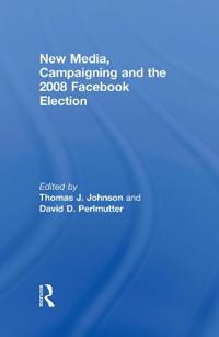 Bokomslag för "New Media, Campaigning and the 2008 Facebook Election"