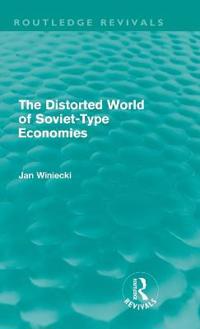 The Distorted World of Soviet-Type Economies (Routledge Revivals)