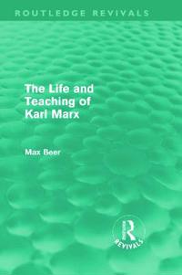 The Life and Teaching of Karl Marx (Routledge Revivals)