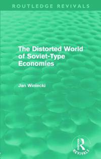 Bokomslag för "The Distorted World of Soviet-Type Economies (Routledge Revivals)"