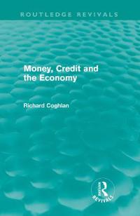 Bokomslag för "Money, Credit and the Economy (Routledge Revivals)"