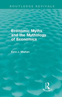 Bokomslag för "Economic Myths and the Mythology of Economics (Routledge Revivals)"