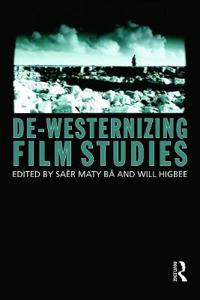 Bokomslag för "De-Westernizing Film Studies"