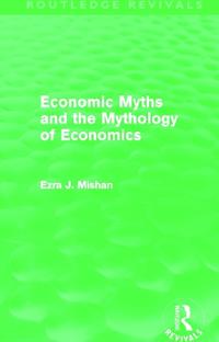Economic Myths and the Mythology of Economics (Routledge Revivals)