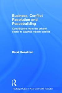 Business, Conflict Resolution and Peacebuilding
