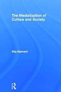 Bokomslag for "The Mediatization of Culture and Society"