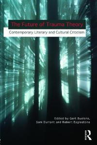Bokomslag för "The Future of Trauma Theory"