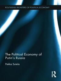 Bokomslag för "The Political Economy of Putin’s Russia"