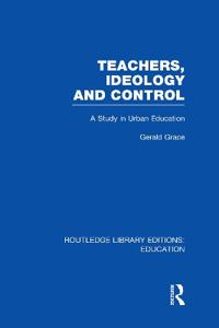 Bokomslag för "Teachers, Ideology and Control (RLE Edu N)"