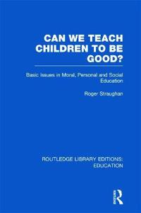 Bokomslag för "Can We Teach Children to be Good? (RLE Edu K)"