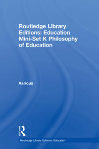 Routledge Library Editions: Education Mini-Set K Philosophy of Education