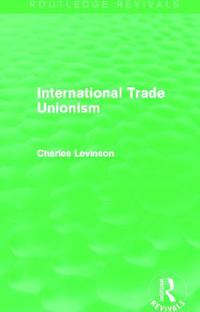 International Trade Unionism (Routledge Revivals)