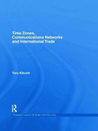 Bokomslag for "Time Zones, Communications Networks, and International Trade"