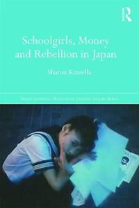 Bokomslag för "Schoolgirls, Money and Rebellion in Japan"