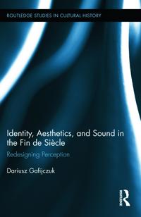 Bokomslag för "Identity, Aesthetics, and Sound in the Fin de Siècle"