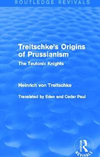 Treitschke's Origins of Prussianism (Routledge Revivals)