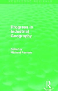 Progress in Industrial Geography (Routledge Revivals)