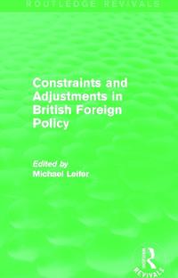 Constraints and Adjustments in British Foreign Policy (Routledge Revivals)