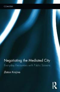 Negotiating the Mediated City