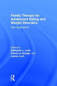 Family Therapy for Adolescent Eating and Weight Disorders